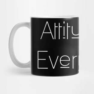 Attitude Is Everything Mug